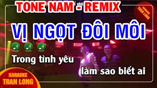 Karaoke Vị ngọt đôi môi | Remix Tone nam | Tran Long