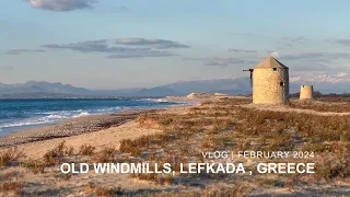 VLOG February 2024 | Old Windmills, Lefkada, Greece