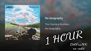 The Chemical Brothers - No Geography (1 HOUR version, no interruptions)
