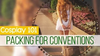 Cosplay 101: Packing for Conventions || MangoSirene