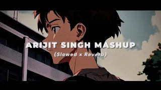 Arijit Singh Lofi Mashup || Slowed & Reverb || Mind Fresh Lofi Mashup || Trending Love Mashup