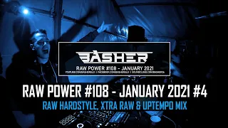 Basher - RAW Power #108 (Raw Hardstyle & Xtra Raw & Uptempo Mix January 2021)