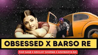 Obsessed x Barso Re (Drill Remix) | Riar Saab | Feat  Aishwarya Rai | Prod By Kurfaat