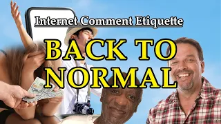 Internet Comment Etiquette: "Back to Normal"
