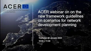 ACER Webinar on the new FGs on scenarios for network development planning