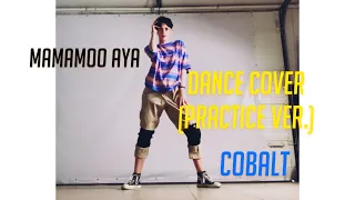 Mamamoo - Aya (아야)  Dance Cover Practice / 마마무 - 아야 커버 댄스 I COBALT