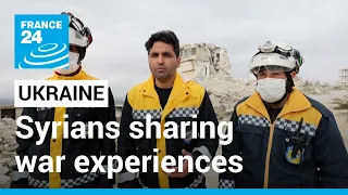 Syrians sharing war experiences to help Ukraine • FRANCE 24 English