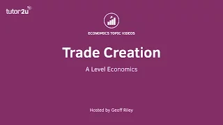 Trade Theory - Trade Creation