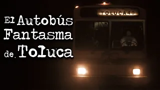 Leyendas de Toluca: El autobús fantasma de Toluca (Ruta 40) | Voces Muertas