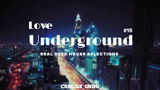 Deep House Mix 2024 | Love Underground #15 | Carlos Grau