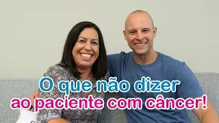 O que não dizer ao paciente com câncer