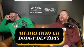 MUDBLOOD 151: DODGY DENTISTS