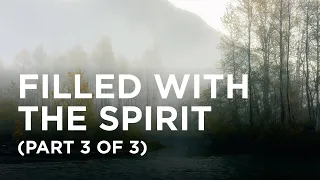 Filled with the Spirit (Part 3 of 3) — 02/02/2022