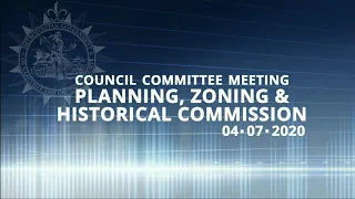 04/07/20 Council Committee: Planning, Zoning & Historical