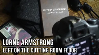 Lorne Armstrong: Left On The Cutting Room Floor