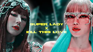 (G)I-DLE x BLACKPINK - SUPER LADY x KILL THIS LOVE - MASHUP