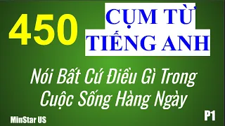 P1-450 Cụm Từ Tiếng Anh Nói Bất Cứ Điều Gì Trong Cuộc Sống Hàng Ngày @minstarusreviewphim