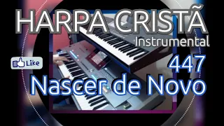 Harpa Cristã/447/Nascer de Novo (Instrumental) Teclados Tyros5/KorgPa3x.