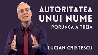 Autoritatea unui NUME | Porunca a treia din DECALOG | pastor LUCIAN CRISTESCU