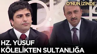 Hz. Yusuf - Kölelikten Sultanlığa... | Ömer Döngeloğlu ile O'nun İzinde - Sedat Uçan (5 Mayıs 2008)