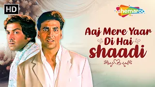 Aaj Mere Yaar Di Hai Shadi | Dosti : Friends Forever | Akshay Kumar, Bobby Deol, Kareena Kapoor