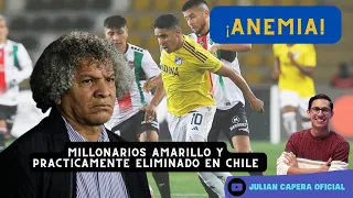 🚨Ⓜ️ ¡ANEMIA! MILLONARIOS AMARILLO Y PRACTICAMENTE ELIMINADO DE LA COPA LIBERTADORES EN CHILE