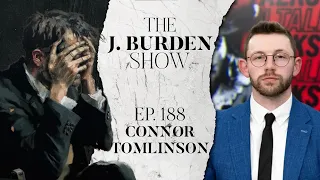 The J. Burden Show Ep. 188: Connor Tomlinson
