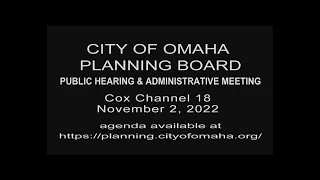 City of Omaha Planning Board Public Hearing and Administrative meeting November 2, 2022