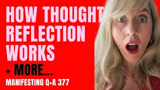 How Thought Reflection Works, Manifesting Signs and more (Manifesting Questions 377)