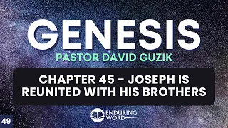 Joseph Is Reunited With His Brothers – Genesis 45