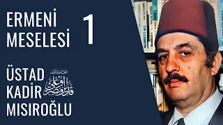 Üstad Kadir Mısıroğlu - Ermeni Meselesi - 1 - 5 Mart 2005 - Ders 6