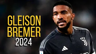 Gleison Bremer 2024 - Highlights - ULTRA HD