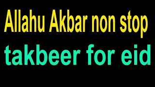 Allahu Akbar non stop takbeer | takbeer for eid