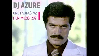 Umut Sokağı Kadir İnanır Film Müziği 2021 Versiyon 2 ( DJ Azure )