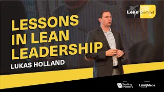 Lukas Holland: Lessons in Lean Leadership (2 Second Lean Summit)