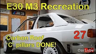 'C' Pillar Installation and Finished Carbon Roof - E30 M3 Recreation EPP 27