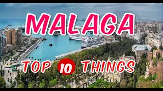 Top 10 Things to do in Malaga Spain  |  Malaga Travel Guide 2024