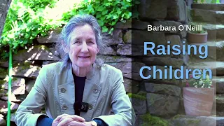 Raising Children 1 - Barbara O Neill