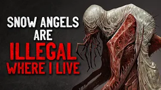 "Snow Angels are illegal where I live" Creepypasta