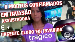 TRAGÉDIA 6 MORTOS CONFIRMADOS EM INVASÃO E GLOBO INFELIZMENTE PASSOU PELA MESMA SITUAÇÃO