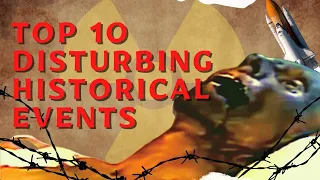 TOP 10 Most Disturbing Historical Events! #top10 #disturbing