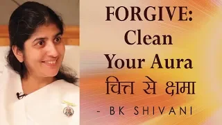 FORGIVE - Clean Your Aura: Ep 20 Soul Reflections: BK Shivani (English Subtitles)