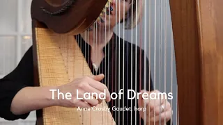 LAND OF DREAMS harp music by Anne Crosby Gaudet