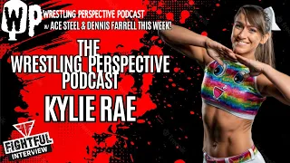 Interview | Kylie Rae | The Wrestling Perspective Podcast w/ Ace Steel & Dennis Farrell