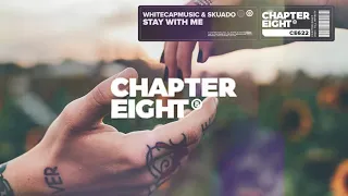 WhiteCapMusic & Skuado - Stay With Me