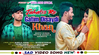 JAHATISRE GATIM DISAYDIN KHAN//POROM VIDEO//NEW SANTALI VIDEO 2023//BINTU SOREN,PORTIK & ANIDITA