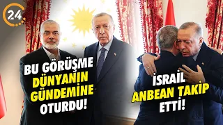 Cumhurbaşkanı Erdoğan’ın Hamas Lideri Haniye İle Görüşmesi Dünyanın Gündemine Oturdu!