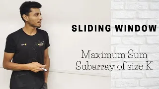 Maximum Sum Subarray of size K | Sliding Window