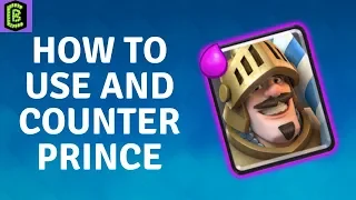 How to Use and Counter Prince in Clash Royale