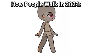 How People Walk in 2024: 😭